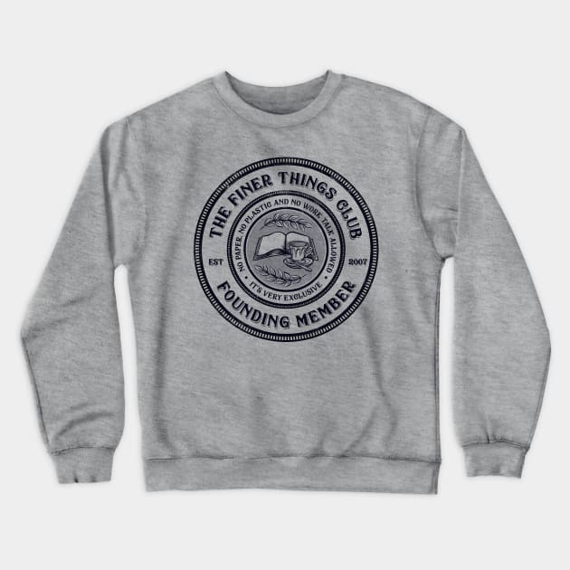 The Finer Things Club Crewneck Sweatshirt by kg07_shirts